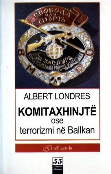 Komitaxhinjte Ose Terrorizmi Ne Ballkan - ALBERT LONDRES