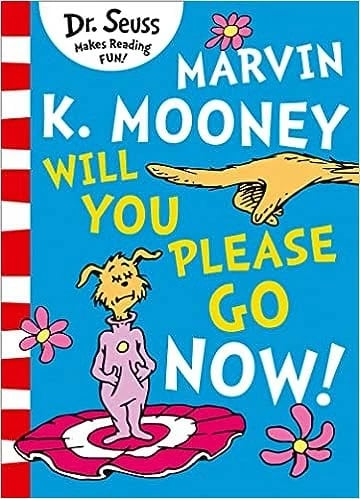 Marvin K Mooney Will You Please Go Now! - DR SEUSS