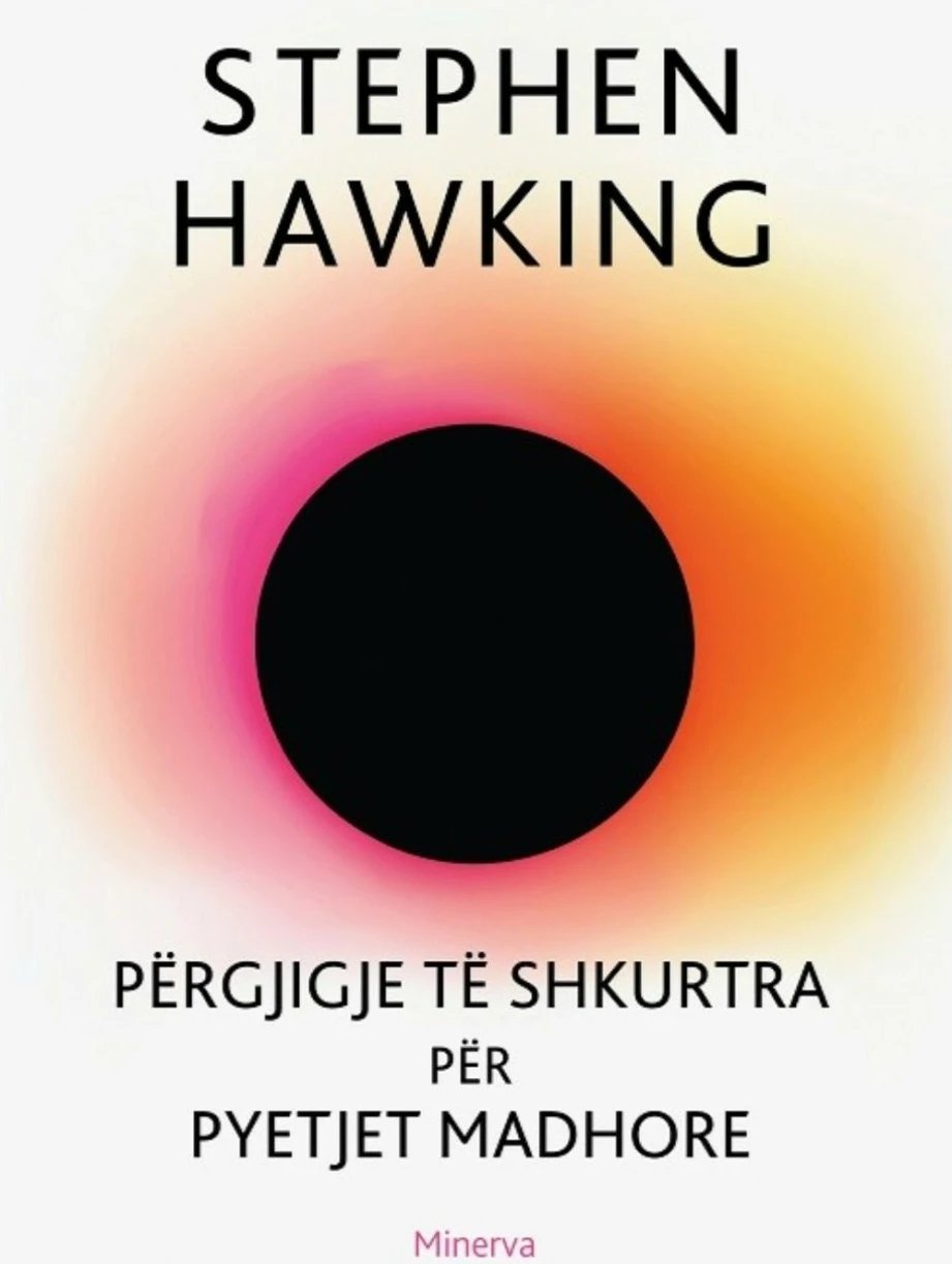 Pergjigje Te Shkurtra Per Pyetjet Madhore - Stephen Hawking