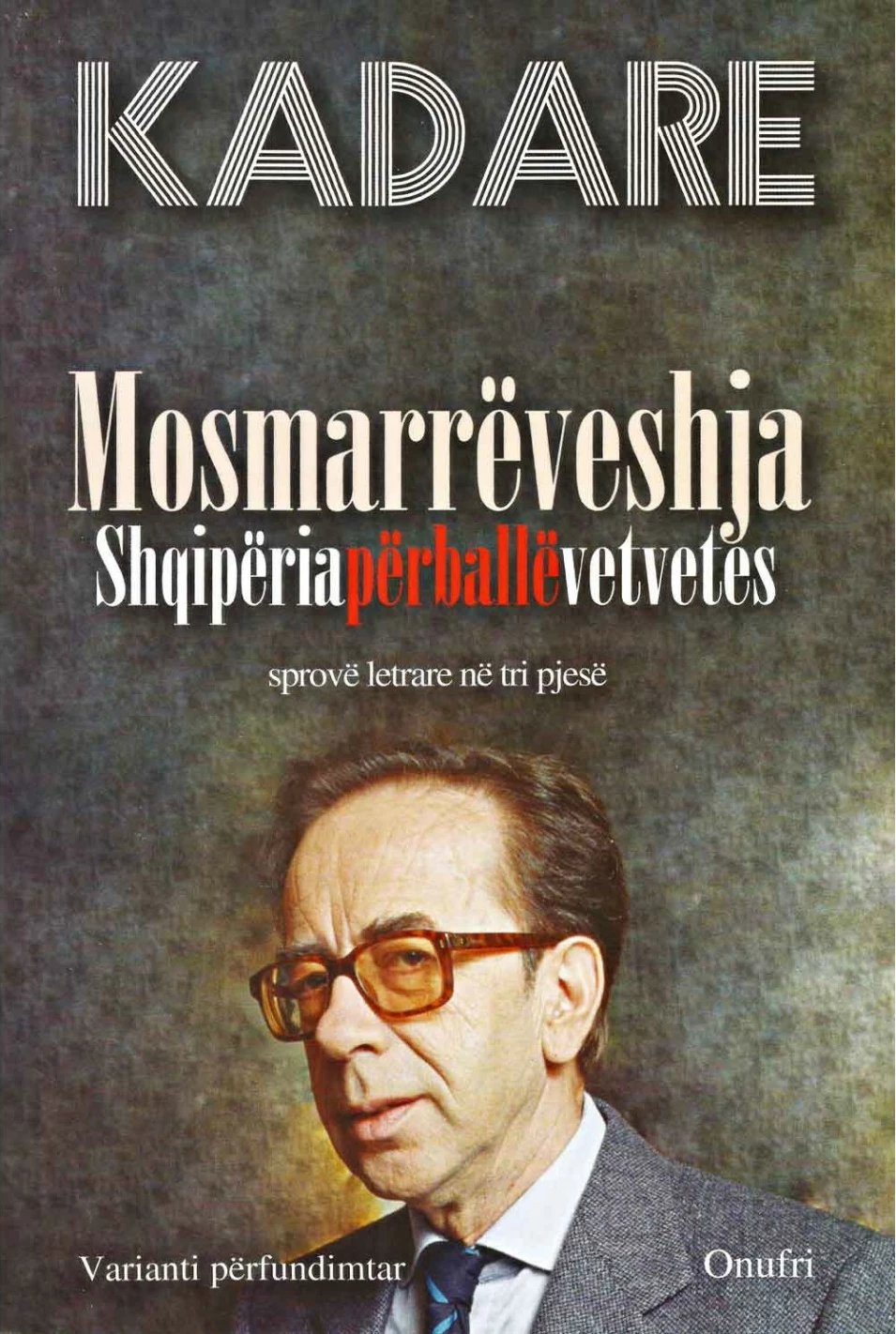 Mosmarreveshja Shqiperia Perballe Vetvetes - Ismail Kadare