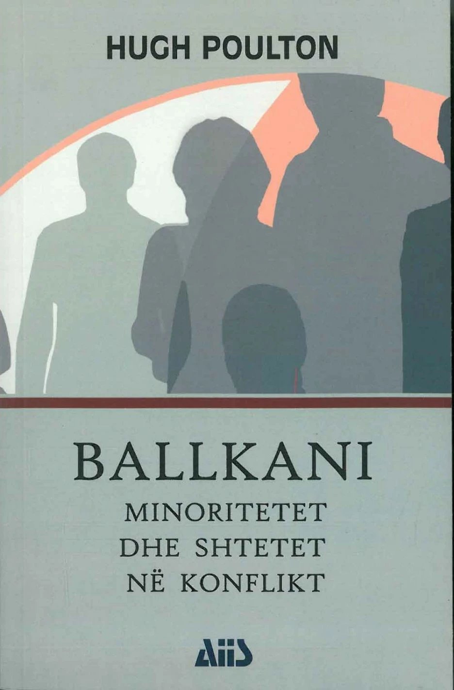 Ballkani : Minoritetet Dhe Shtetet Ne Konflikt - Hugh Poulton