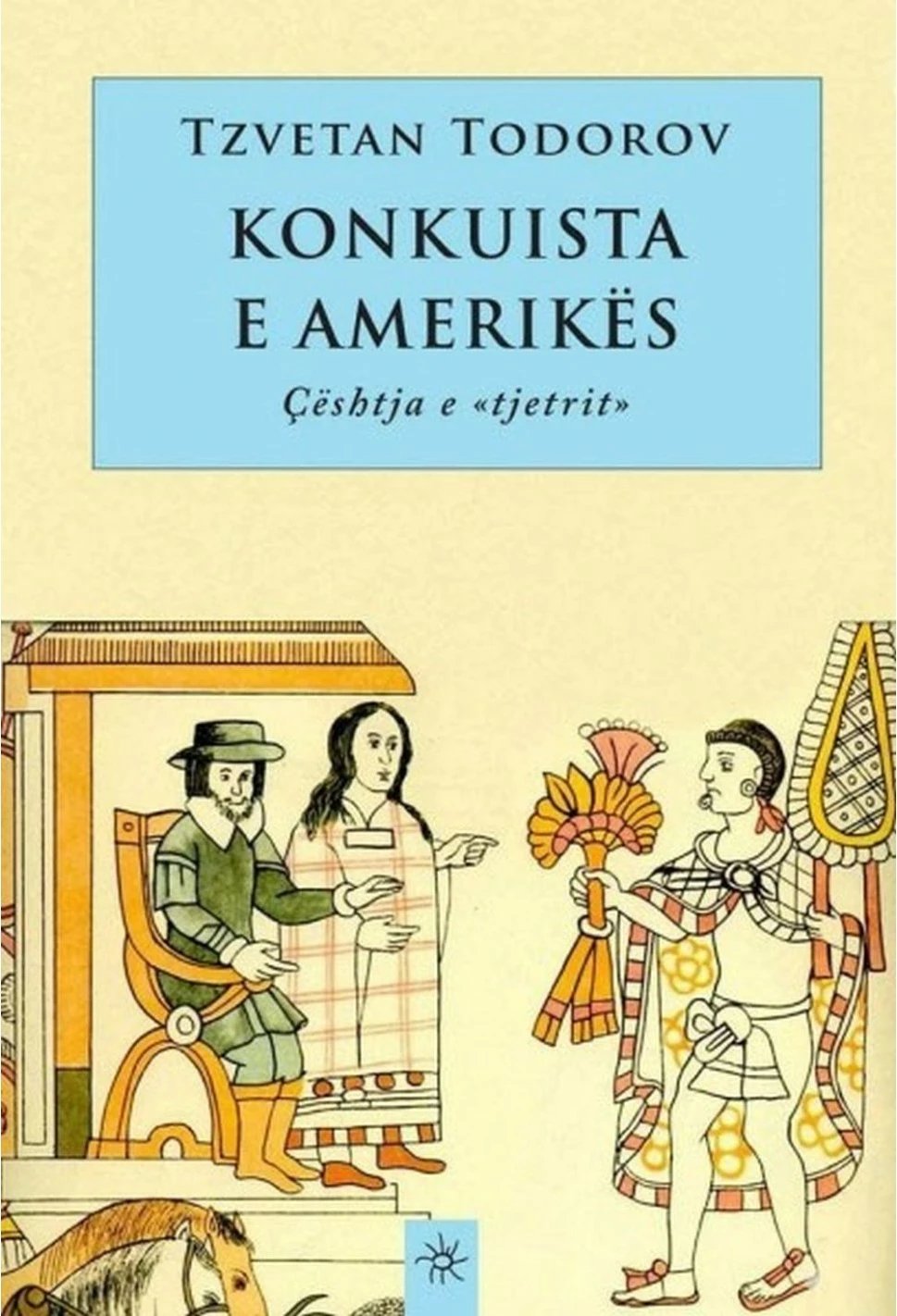 Konkuista E Amerikes - Tzvetan Todorov