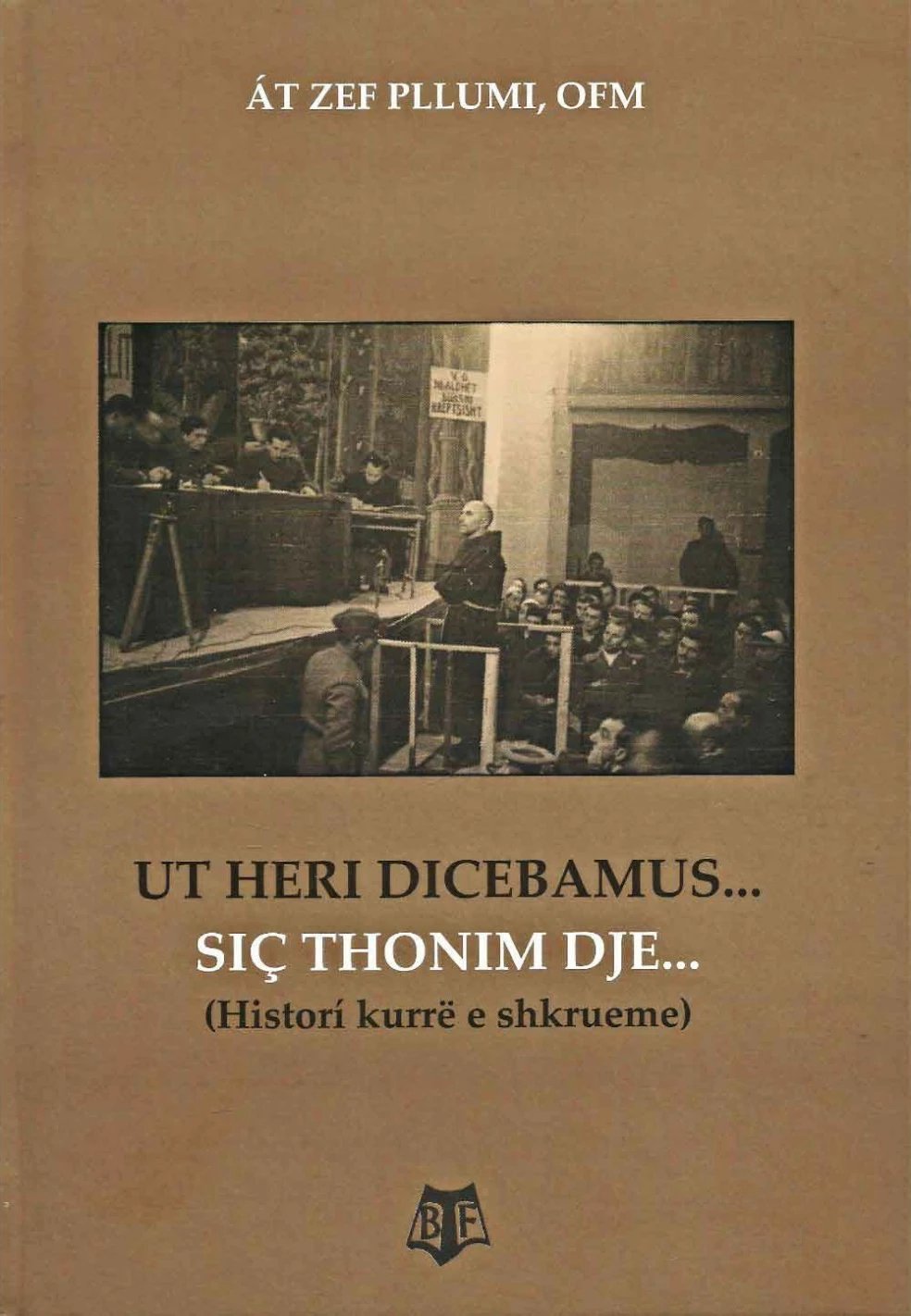 Histori Kurre E Shkrueme: Ut Heri Dicebamus... Sic Thonim Dje... - At Zef Pllumi