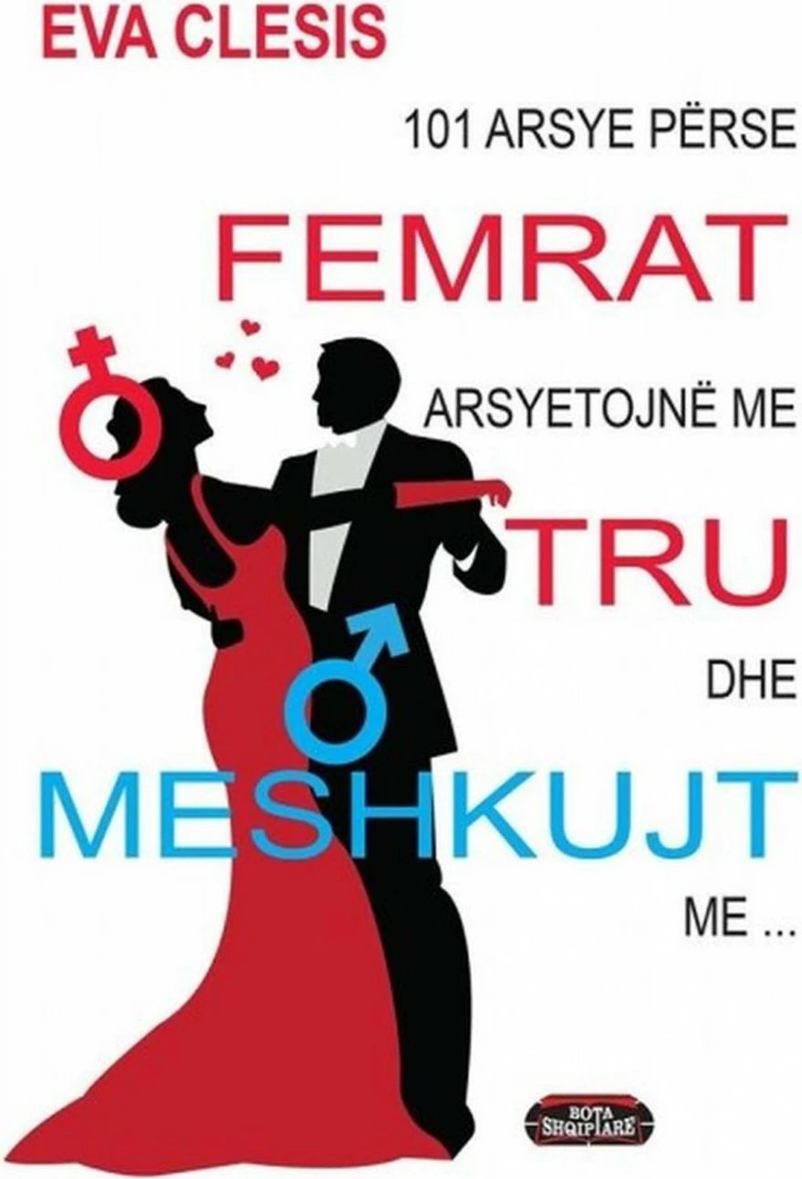 101 Arsye Perse Femrat Arsyetojne Me Tru Dhe Meshkujt Me  Rrush - Eva Clesis