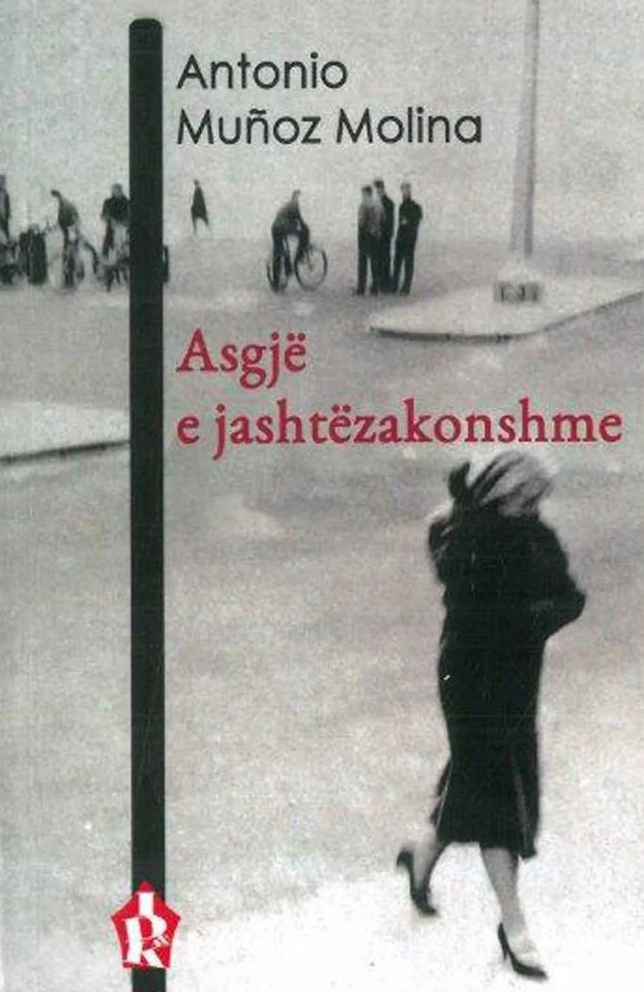 Asgje E Jashtezakonshme - Antonio Munoz Molina