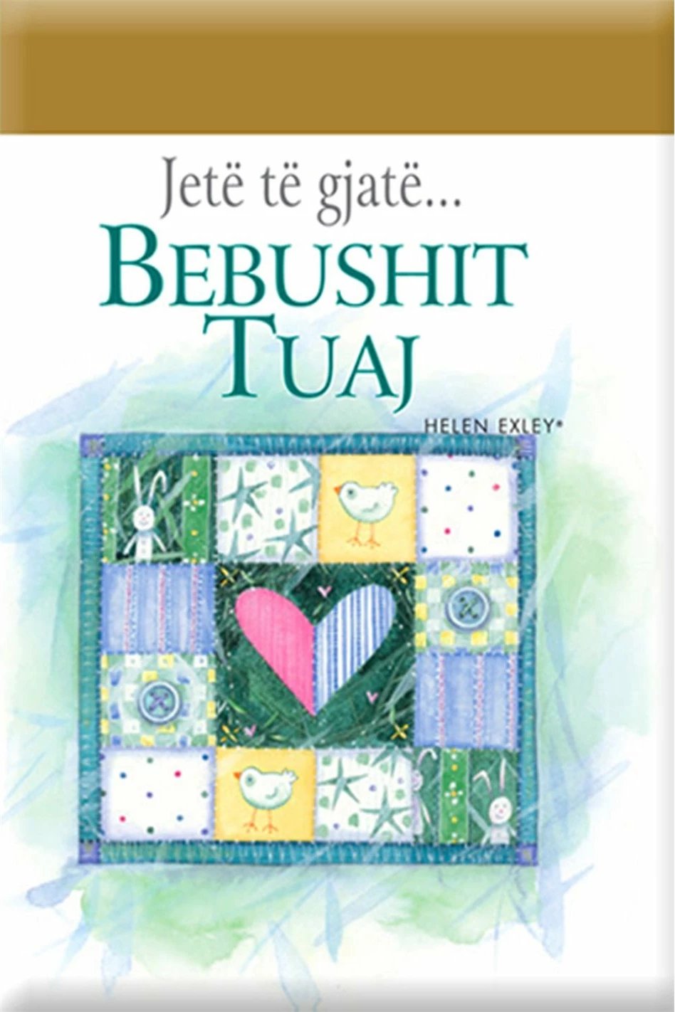 Jete Te Gjate Bebushit Tuaj - Helen Exley