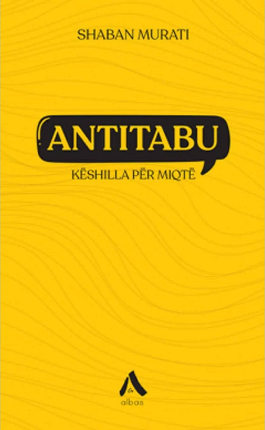 Antitabu : Keshilla Per Miqte - Shaban Murati