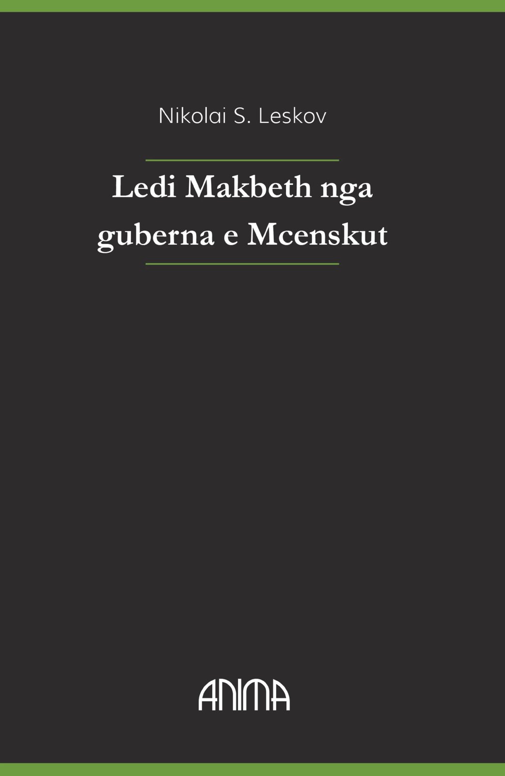 Ledi Makbeth nga guberna e Mcenskut, autori Nikolai S. Leskov