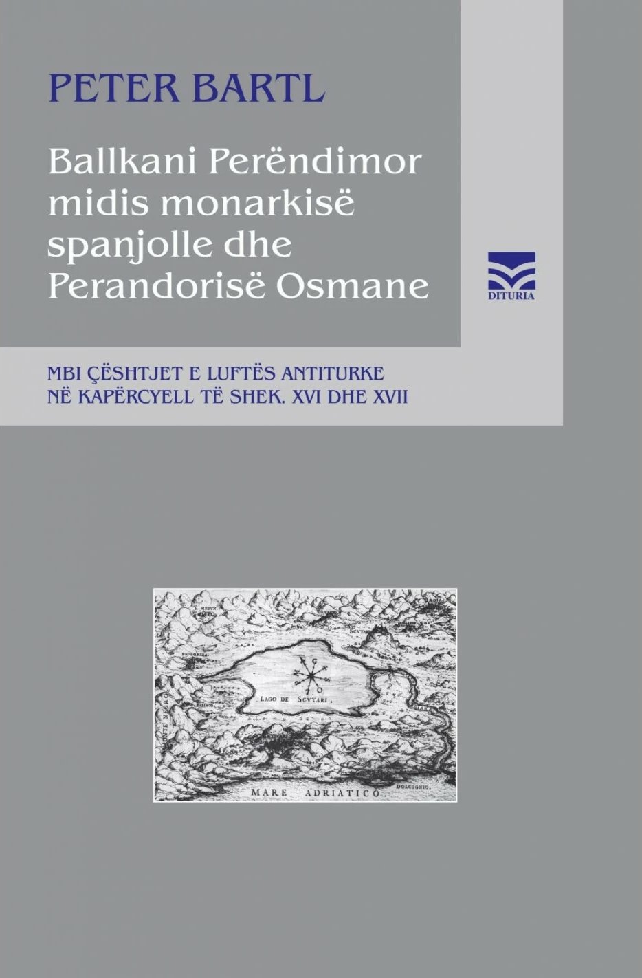 Ballkani Perendimor Midis Monarkise Spanjolle Dhe Perandorise Osmane - Peter Barlt