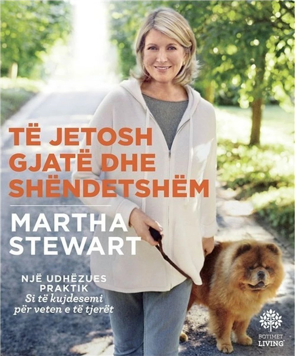 Te Jetosh Gjate Dhe Shendetshem - Martha Stewart
