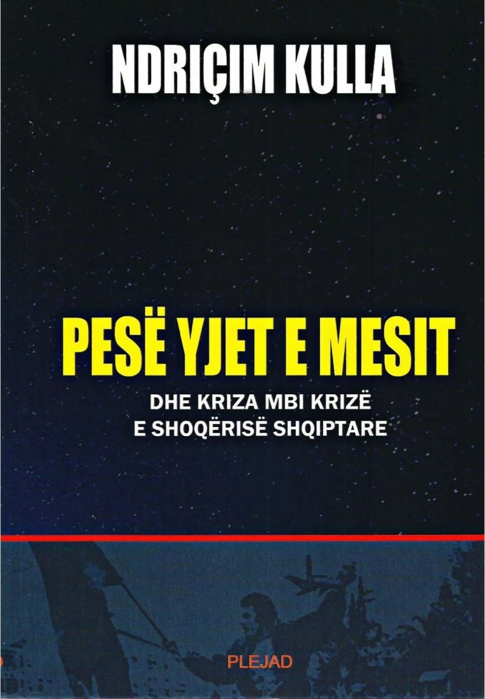 Pese Yjet E Mesit Dhe Kriza Mbi Krize E Shoqerise Shqiptare - Ndricim Kulla