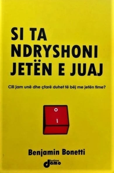 Si Ta Ndryshoni Jeten E Juaj - Benjamin Bonetti