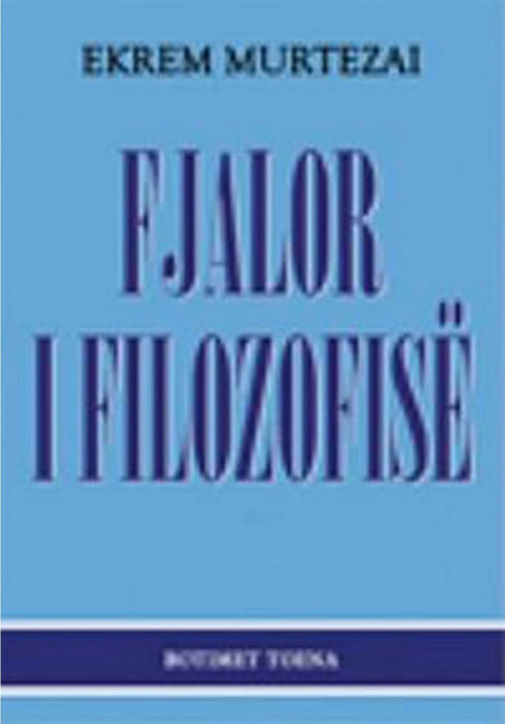 Fjalor I Filozofise - Ekrem Murtezai