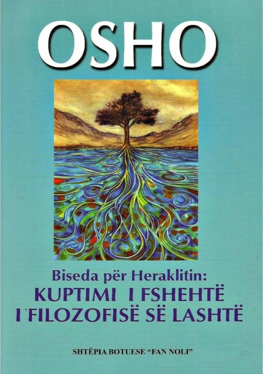Biseda Per Heraklitin Kuptimi I Fshehte I Filozofise Se Lashte - Osho Osho