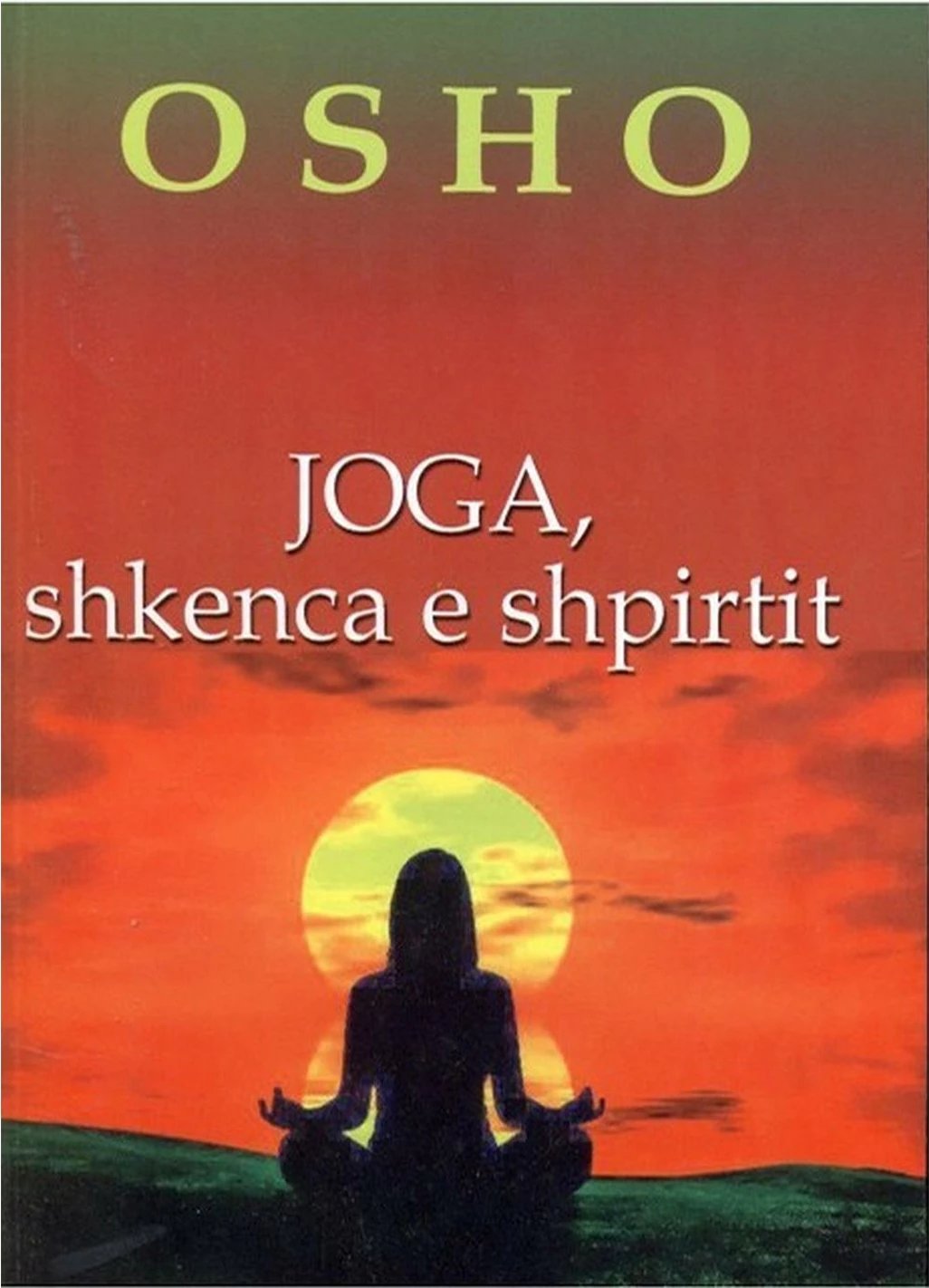 Joga Shkenca E Shpirtit - Osho Osho