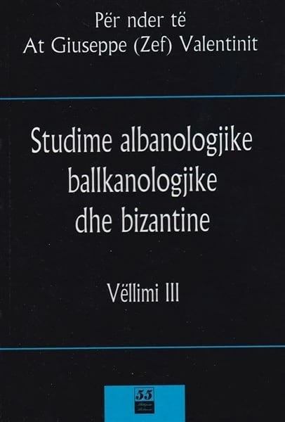 Studim Albanologjike Ballkanologjike Dhe Bizantine Vell 3 - AT GIUSEPPE VALENTINI
