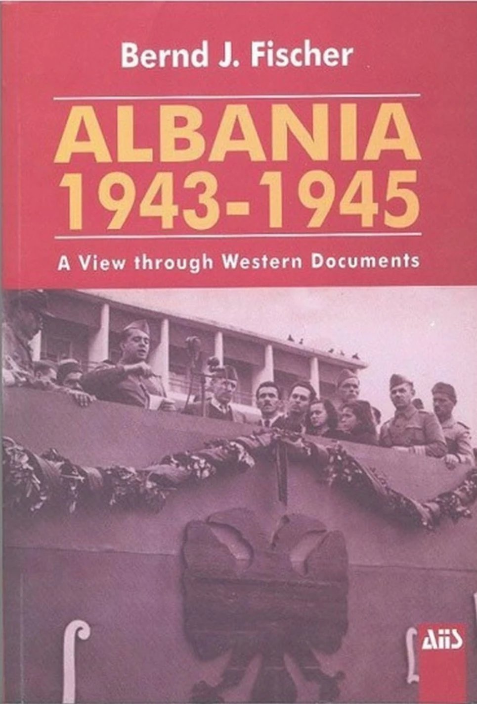 Albania 1943 - 1945 - Bernard Fischer