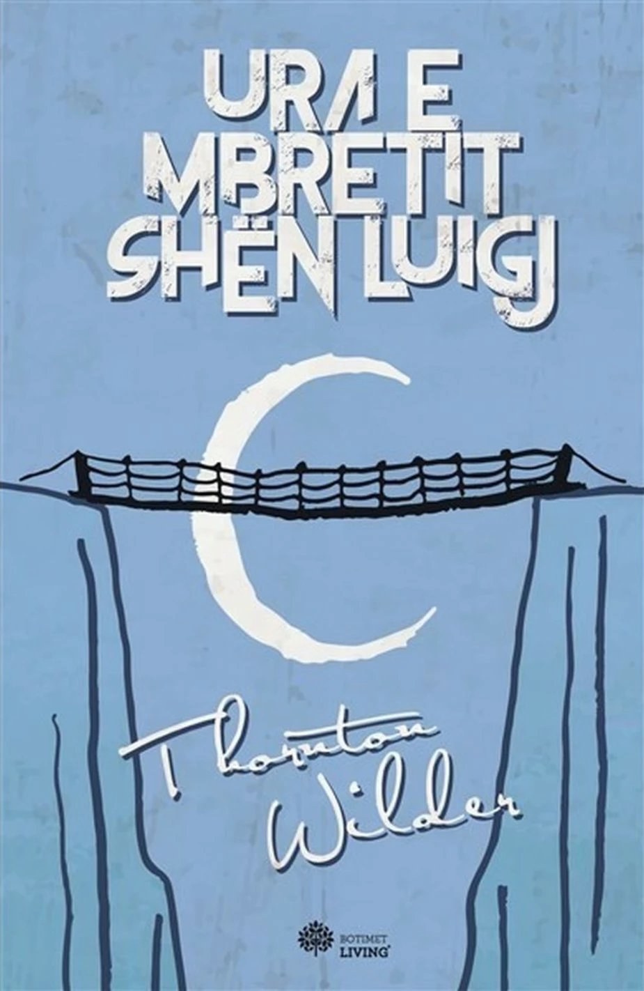 Ura E Mbretit Shen Luigj - Thornton Wilder