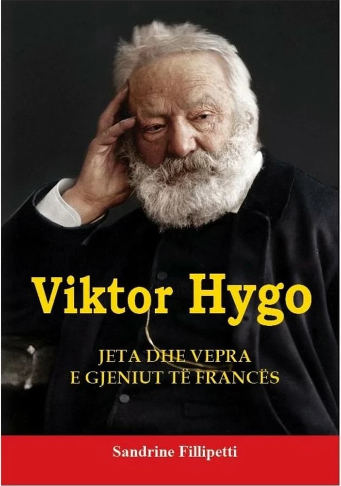 Viktor Hygo Jeta Dhe Vepra - Sandrine Fillipetti