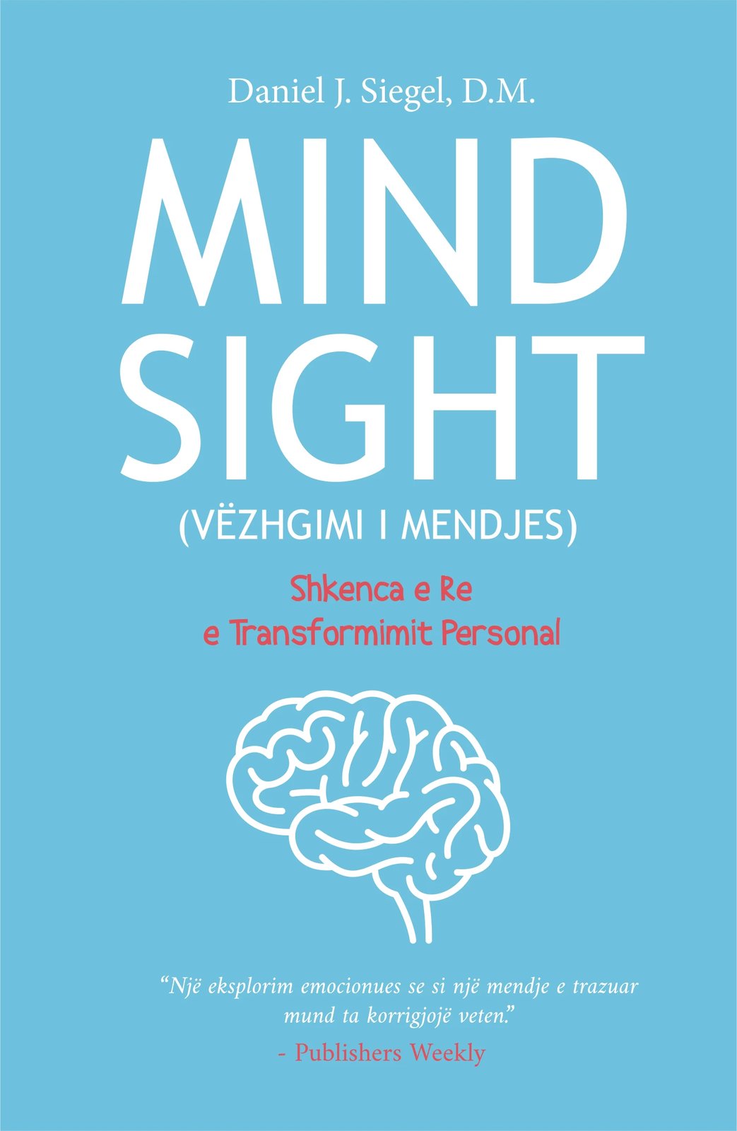 Mind sight-vëzhgimi i mendjes, autori Daniel J. Siegel Mind sight-vëzhgimi i mendjes, autori Daniel J. Siegel