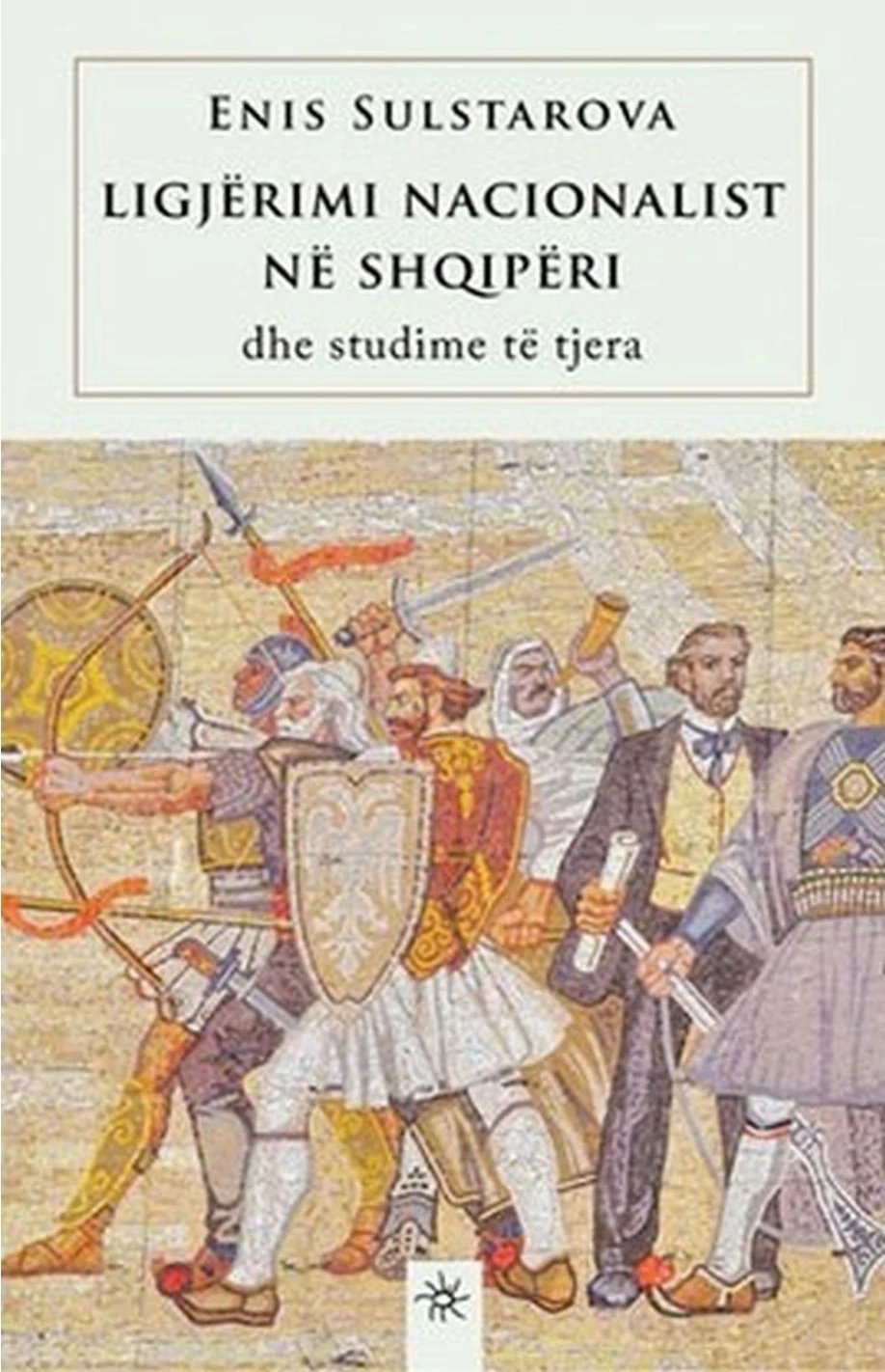 Ligjerimi Nacionalist Ne Shqiperi - Enis Sulstarova