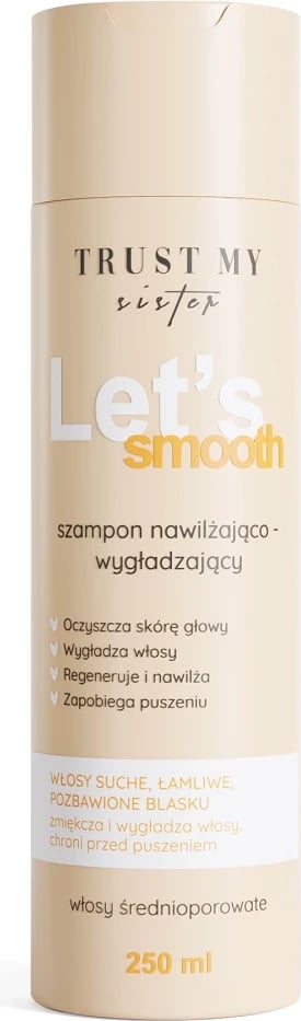 Shampon për femra Trust My Sister Let's Smooth Medium Porosity Hair, 250ml Shampon për femra Trust My Sister Let's Smooth Medium Porosity Hair, 250ml