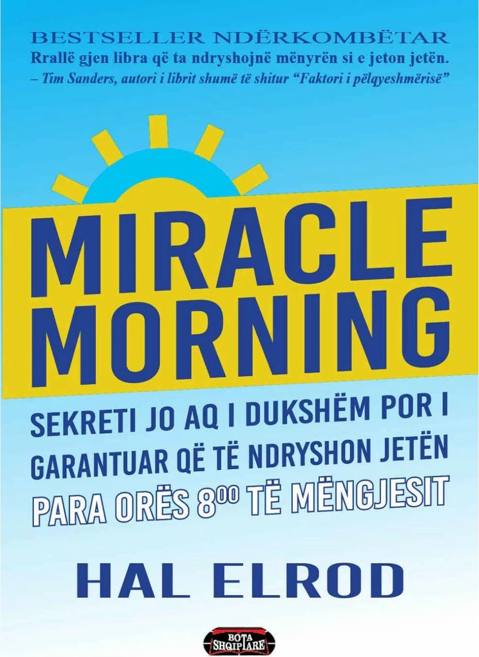Miracle Morning : Sekreti Jo Aq I Dukshem Por I Garantuar Qe Te Ndryshon Jeten - Hal Elrod