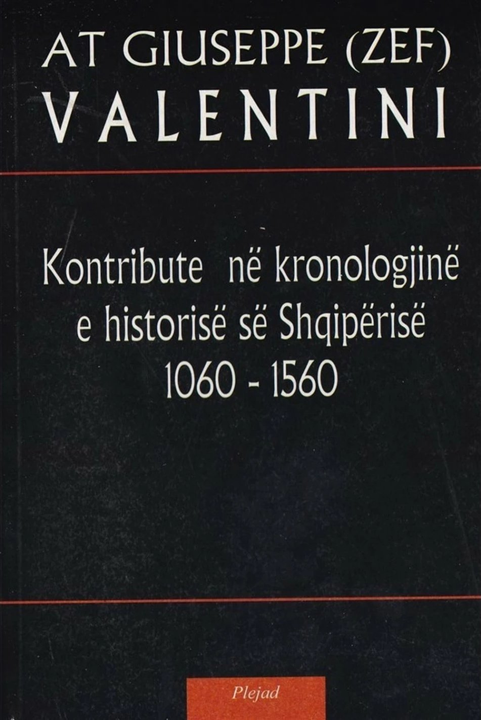 Kontribute Ne Kronologjine E Historise Se Shqiperise 1060-1560 - At Giuseppe Valentini