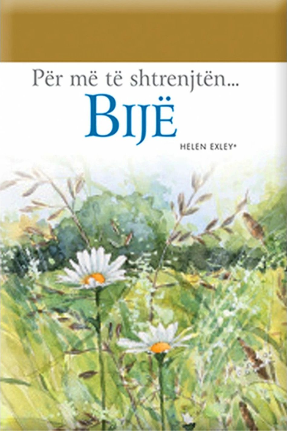 Per Me Te Shtrenjten  Bije - Helen Exley