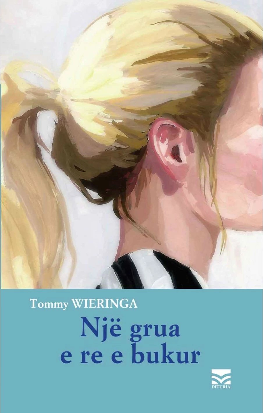 Nje Grua E Re E Bukur - Tommy Wieringa