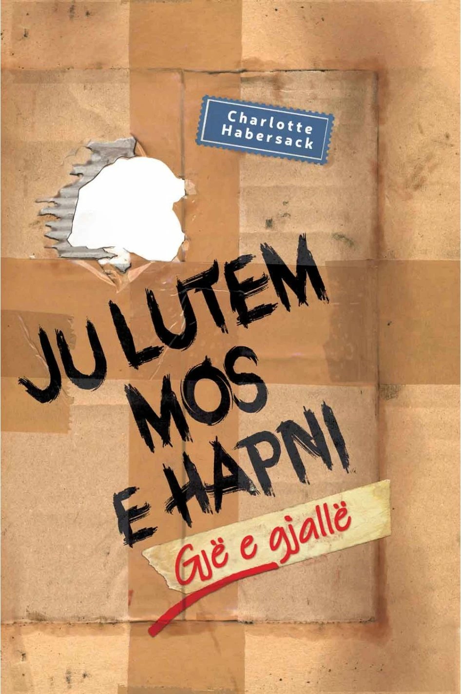 Ju Lutem Mos E Hapni : Gje E Gjalle - Charlotte Habersack