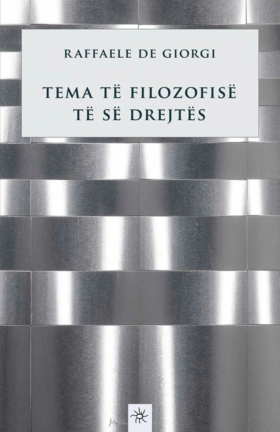 Tema Te Filozofise Te Se Drejtes - Raffaele De Giorgi