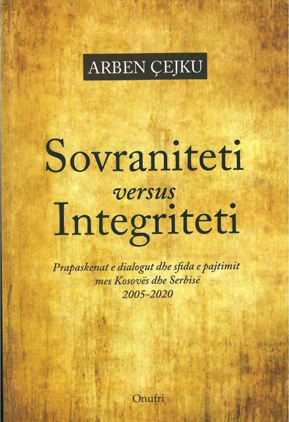 Sovraniteti Versus Integriteti - Arben Cejku